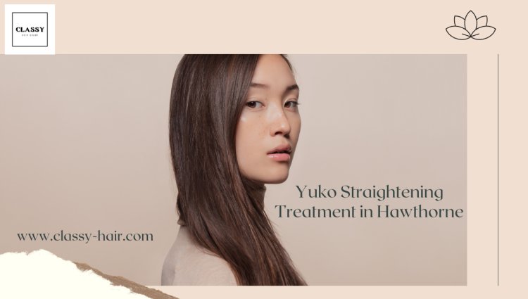 Yuko Straightening Treatment in hawthorne