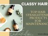 Top Hair Straightening Products for Maintenance: Your Path to Effortlessly Beautiful Hair