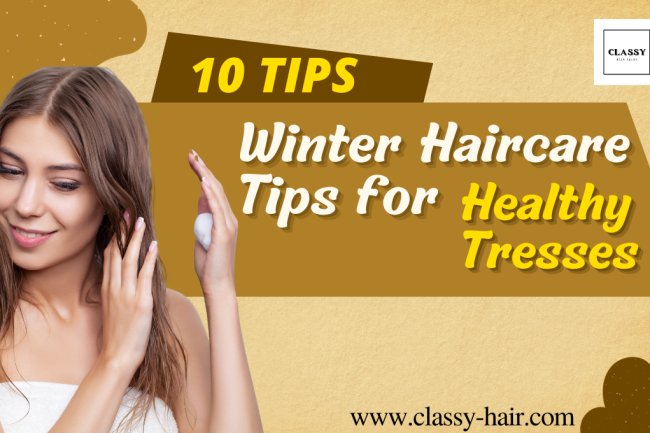 Locks of Love: Top 10  Winter Haircare Tips for Healthy Tresses