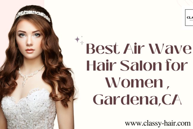 Best Air Wave Hair Salon for Women , Gardena,CA