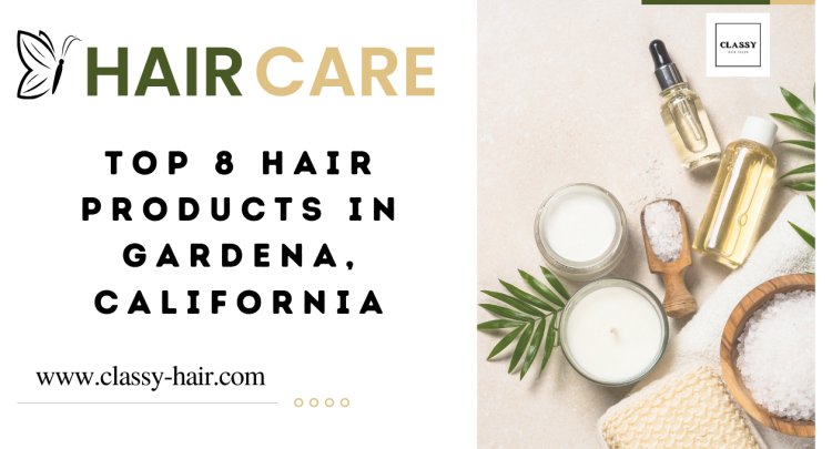 Top 8 Hair Products in Gardena, California