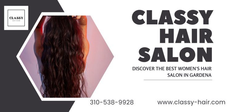 Discover the Best Women's Hair Salon in Gardena