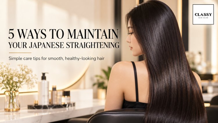 5 Ways to Maintain Your Japanese Straightening